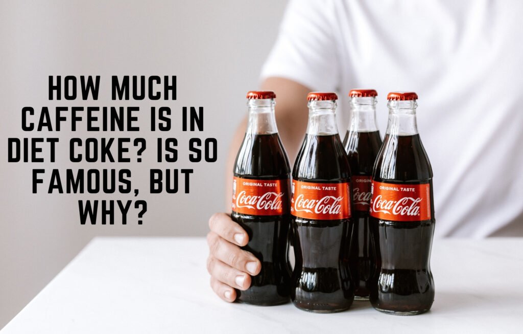 How Much Caffeine Is In Diet Coke?