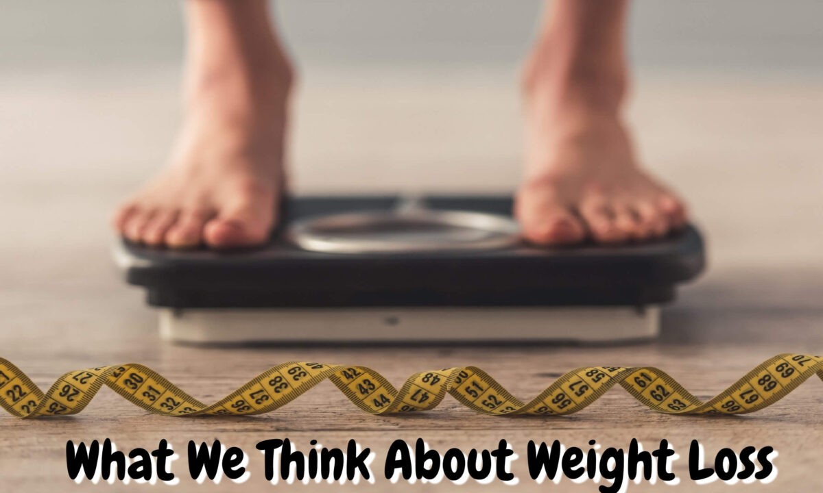What We Think About Weight Loss