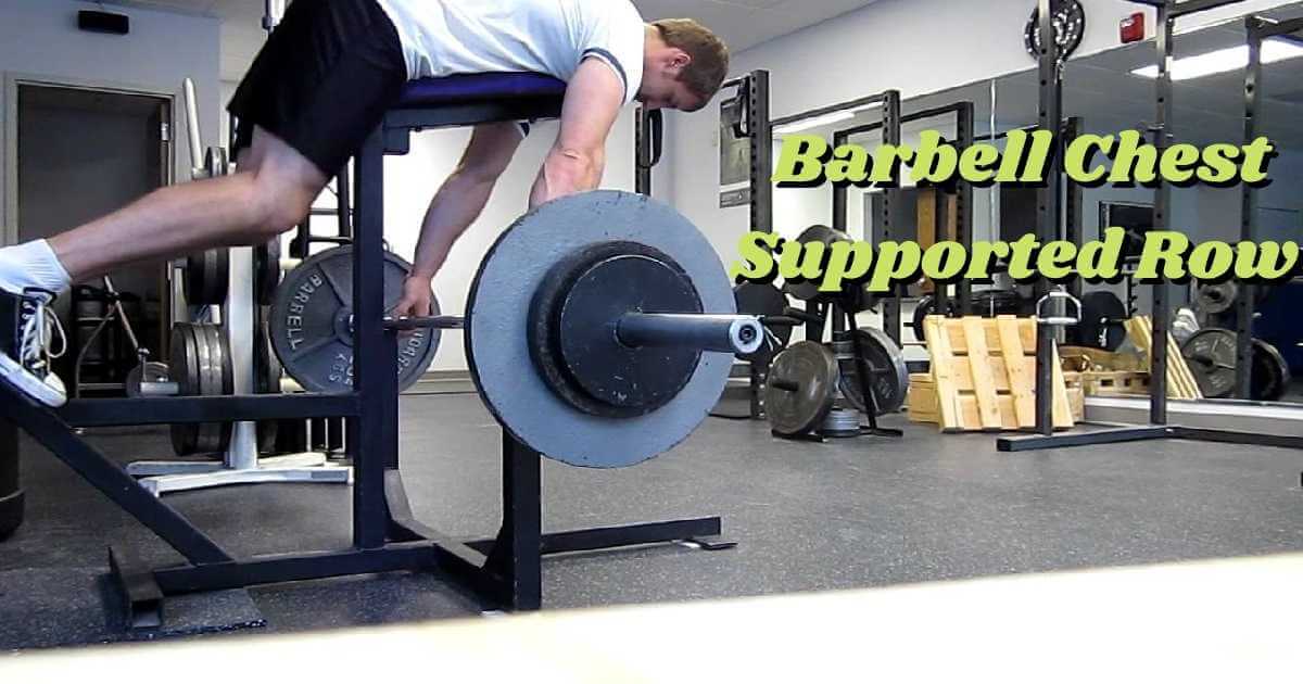 The Barbell Supported Chest Row