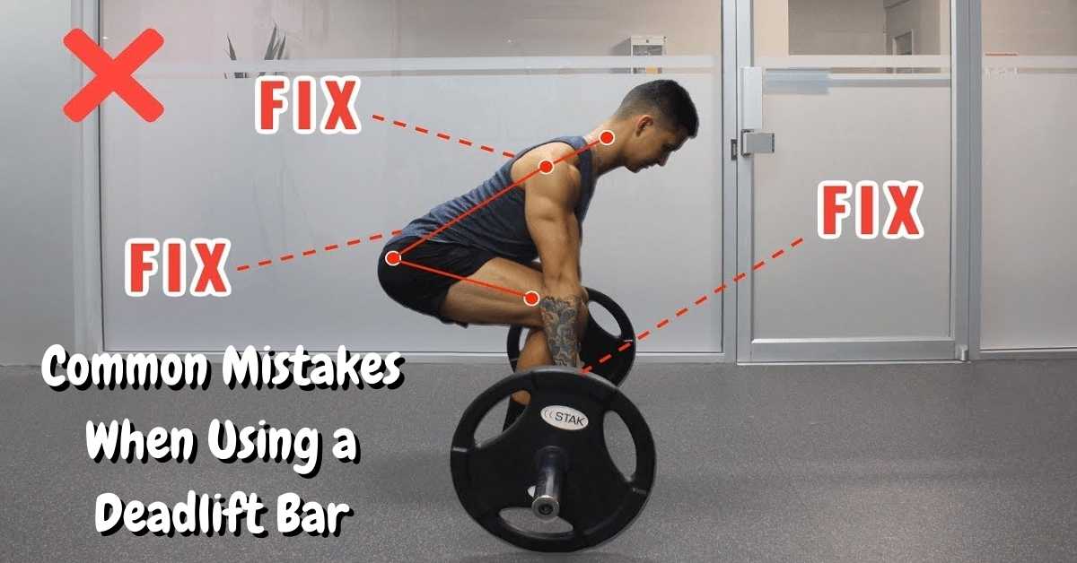 Common Mistakes When Using a Deadlift Bar
