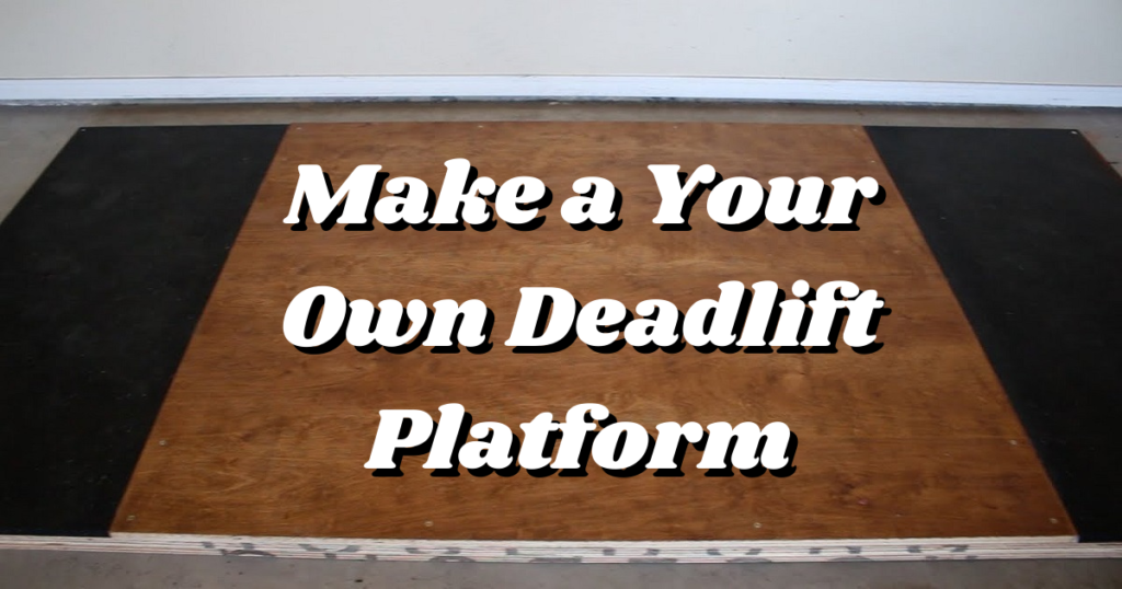 Make a Your Own Deadlift Platform