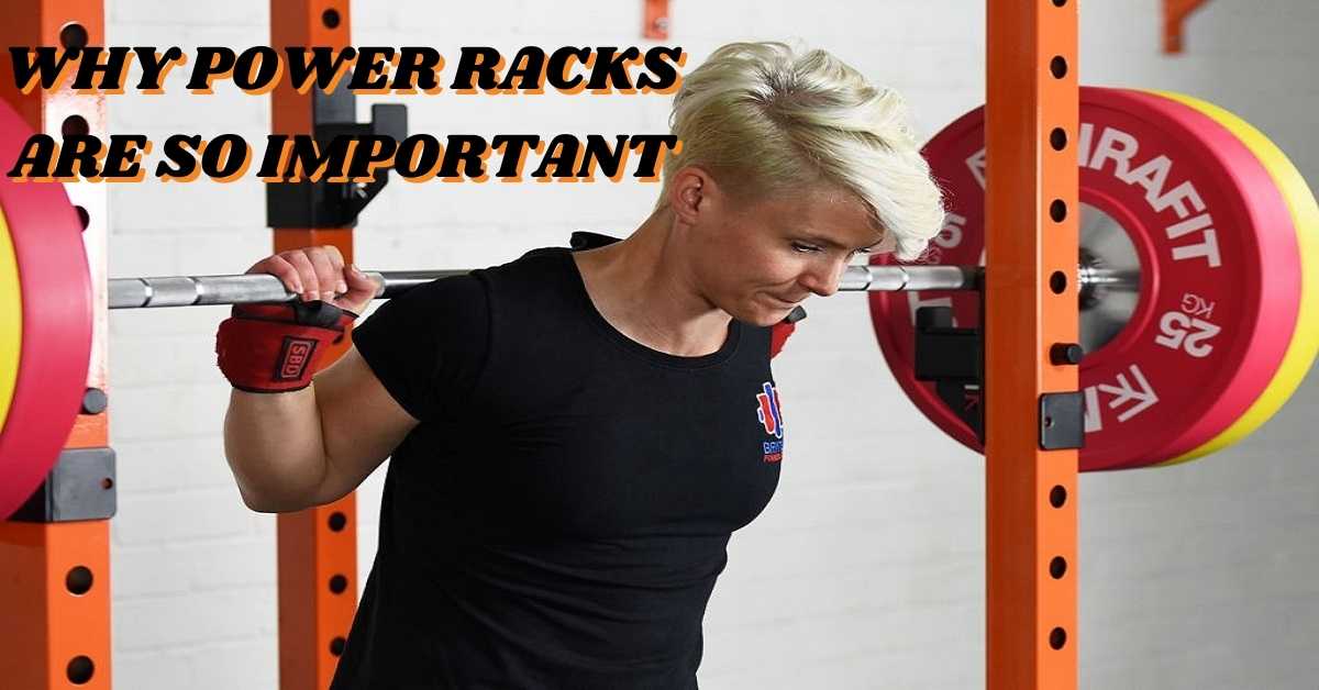 WHY USING A POWER RACK ARE SO IMPORTANT