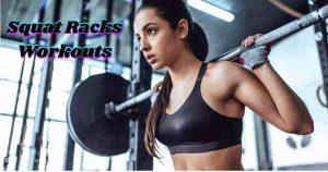 Squat Racks Workouts